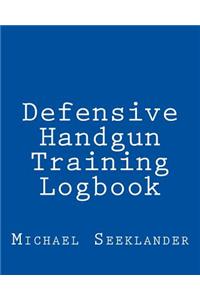 Defensive Handgun Training Logbook