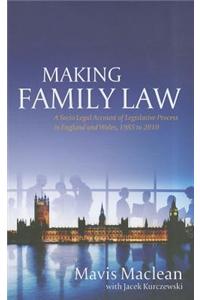 Making Family Law: A Socio Legal Account of Legislative Process in England and Wales, 1985 to 2010