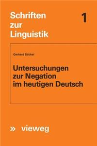 Untersuchungen Zur Negation Im Heutigen Deutsch