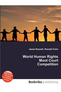World Human Rights Moot Court Competition