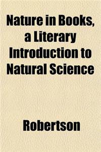Nature in Books, a Literary Introduction to Natural Science