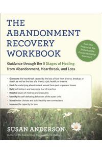 The Abandonment Recovery Workbook: Guidance Through the Five Stages of Healing from Abandonment, Heartbreak, and Loss