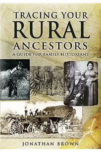 Tracing Your Rural Ancestors: A Guide for Family Historians