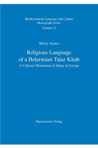 Religious Language of a Belarusian Tatar Kitab: A Cultural Monument of Islam in Europe / With a Latin-Script Transliteration of the British Library Ta