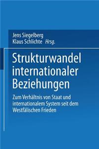 Strukturwandel Internationaler Beziehungen: Zum Verhaltnis Von Staat Und Internationalem System Seit Dem Westfalischen Frieden