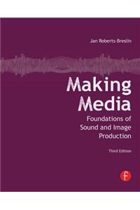 Making Media: Foundations of Sound and Image Production