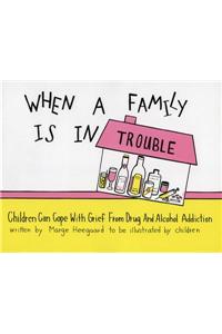 When a Family is in Trouble