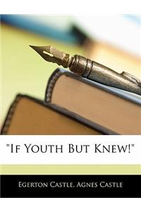 If Youth But Knew!