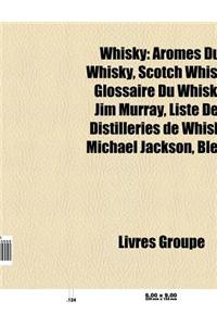 Whisky: Blend, Cocktail a Base de Whisky Ou Bourbon, Distillerie de Whisky, Distillerie En Sommeil, Distillerie Fermee