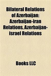 Bilateral Relations of Azerbaijan: Armenia-Azerbaijan Relations, Azerbaijan - United States Relations, Azerbaijan-Russia Relations