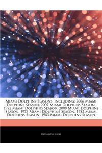 Articles on Miami Dolphins Seasons, Including: 2006 Miami Dolphins Season, 2007 Miami Dolphins Season, 1972 Miami Dolphins Season, 2008 Miami Dolphins