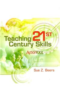 Teaching 21st Century Skills: An ASCD Action Tool