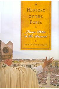 A History of the Popes: From Peter to the Present