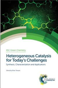 Heterogeneous Catalysis for Today's Challenges: Synthesis, Characterization and Applications