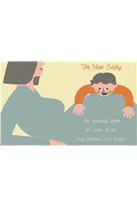 The New Baby: An Activity Book for Soon-To-Be Big Brothers and Sisters
