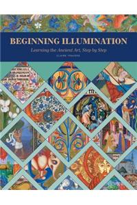 Beginning Illumination: Learning the Ancient Art, Step by Step