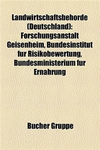 Landwirtschaftsbehorde (Deutschland): Forschungsanstalt Geisenheim, Bundesinstitut Fur Risikobewertung, Bundesministerium Fur Ernahrung