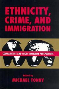 Crime and Justice, Volume 21: Comparative and Cross-National Perspectives on Ethnicity, Crime, and Immigration