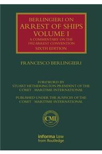 Berlingieri on Arrest of Ships Volume I: A Commentary on the 1952 Arrest Convention