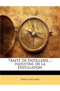 Trait de Distillerie...: Industrie de La Distillation
