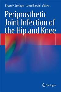Periprosthetic Joint Infection of the Hip and Knee