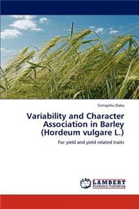 Variability and Character Association in Barley (Hordeum Vulgare L.)