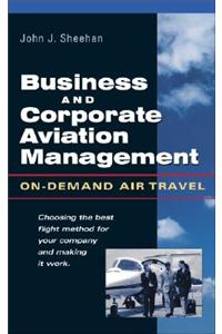 Business and Corporate Aviation Management: On-Demand Air Travel