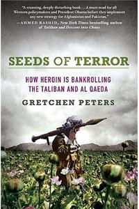 Seeds of Terror: How Heroin Is Bankrolling the Taliban and Al Qaeda