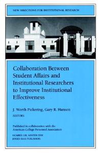 Collaboration Between Student Affairs and Institutional Researchers to Improve Institutional Effectiveness: New Directions for Institutional Research,