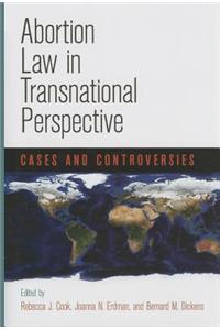 Abortion Law in Transnational Perspective: Cases and Controversies