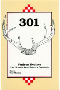 301 Venison Recipes: The Ultimate Deer Hunter's Cookbook