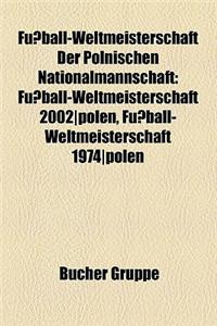 Fussball-Weltmeisterschaft Der Polnischen Nationalmannschaft: Fussball-Weltmeisterschaft 2002-Polen, Fussball-Weltmeisterschaft 1974-Polen