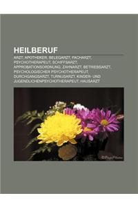 Heilberuf: Arzt, Apotheker, Belegarzt, Facharzt, Psychotherapeut, Schiffsarzt, Approbationsordnung, Zahnarzt, Betriebsarzt