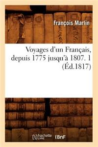 Voyages D'Un Francais, Depuis 1775 Jusqu'a 1807. 1 (Ed.1817)
