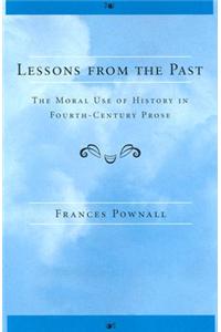 Lessons from the Past: The Moral Use of History in Fourth-Century Prose