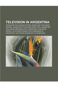 Television in Argentina: Argentine Television Actors, Argentine Television Awards, Argentine Television Directors