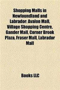Shopping Malls in Newfoundland and Labrador: Avalon Mall, Village Shopping Centre, Gander Mall, Corner Brook Plaza, Fraser Mall, Labrador Mall