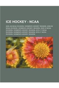 Ice Hockey - NCAA: 2005-06 NCAA Division I Women's Hockey Season, 2008-09 NCAA Division I Women's Hockey Season, 2009-10 NCAA Division I