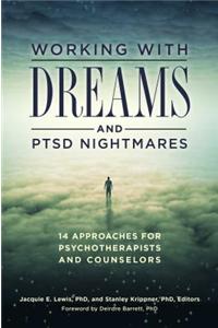 Working with Dreams and Ptsd Nightmares: 14 Approaches for Psychotherapists and Counselors
