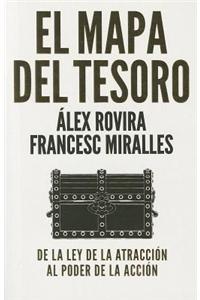 El Mapa del Tesoro: de La Ley de Atraccion Al Poder de La Accion