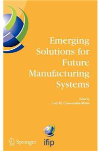 Emerging Solutions for Future Manufacturing Systems: Ifip Tc 5 / Wg 5.5. Sixth Ifip International Conference on Information Technology for Balanced Au