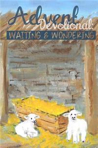 Advent Devotional: Waiting & Wondering