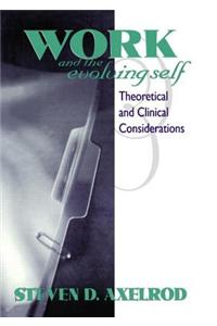 Work and the Evolving Self: Theoretical and Clinical Considerations