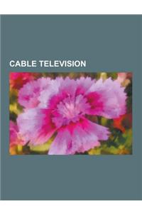 Cable Television: Cable Television Companies, Cable Television in Canada, Cable Television in the United States, Cable Television Techno