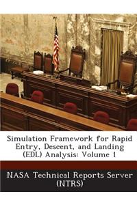 Simulation Framework for Rapid Entry, Descent, and Landing (Edl) Analysis: Volume 1