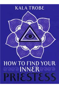 How to Find Your Inner Priestess
