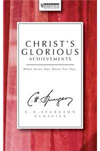 Christ's Glorious Achievements: What Jesus Has Done for You