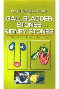 Practitioner's Guide to Gall Bladder and Kidney Stones