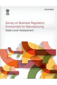 Survey on Business Regulatory Environment for Manufacturing: State-Level Assessment