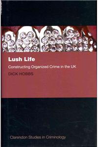 Lush Life: Constructing Organized Crime in the UK